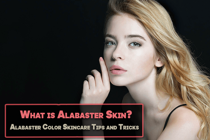 What Is Alabaster Skin Alabaster Color Skincare Tips And Tricks 7847